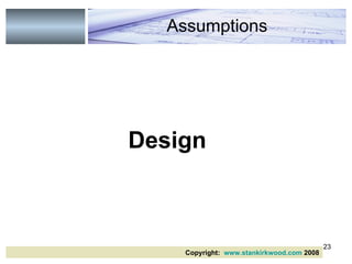 Design Assumptions Copyright:  www.stankirkwood.com  2008 