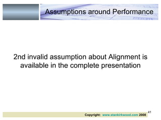 2nd invalid assumption about Alignment is available in the complete presentation Copyright:  www.stankirkwood.com  2008 Assumptions around Performance 