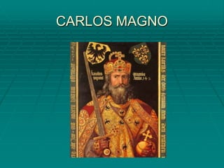 CARLOS MAGNO
 