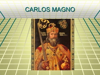 CARLOS MAGNO
 