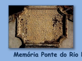 Memória Ponte do Rio D
 