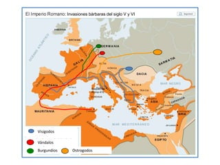 Visigodos
Saqueo de
Roma 410
Vándalos
Burgundios Ostrogodos
: Invasiones bárbaras del siglo V y VI
 