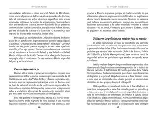 Operación Daktari                                                   La invasión paramilitar


car unidades vehiculares, cómo atacar el Palacio de Miraflores,       gracias a Dios lo logramos, porque de haber ocurrido lo que
como atacar el parque de la Fuerza Aérea que está en La Carlota,      ellos tenían planeado según nuestros infiltrados, no supiéramos
todo el entrenamiento sobre objetivos específicos con armas           donde estaría Venezuela en este momento. Nosotros no sabemos
simuladas, utilizaban facsímiles de armamentos. Quiénes dicen         qué hubiese pasado en lo adelante, porque esos paramilitares
ellos que estaban en la finca, te estoy hablando de las primeras      hubieran actuado aquí y de haber triunfado vendrían a cobrar
conversaciones con los capturados, que allí estaba Robert Alonso,     después: «Yo te apoyé, Venezuela para matar a Chávez, ahora
que era el dueño de la finca y lo llamaban “El Coronel”, y que        tú págame». Ya sabemos cómo cobran.
era uno de los que más mandaba, decían ellos.
      Pero igual, allí asistía también Orlando Urdaneta. Inclusive          Utilizaron las policías que estaban bajo su mando
a uno de los autobuseros le preguntamos quién le había pagado
el autobús. «Un gordo que se llama Rafael». Yo le digo: «Lléveme            En estas operaciones se puso de manifiesto una estrecha
donde vive ese gordo, ¿Dónde te pagó?», «En su casa». «¿Dónde         colaboración entre los oficiales conspiradores y las autoridades
vive él?», «Por aquí cerca». Entonces mandamos una comisión           y personalidades civiles. Ellos fundamentalmente utilizaron las
con el autobusero a la casa de Rafael, y ese Rafael era Rafael        policías que estaban bajo su mando (Policía de Baruta, Policía
Marín, el diputado de Acción Democrática. «Ese gordo fue quien        de El Hatillo y Policía Metropolitana) para hacer un cerco de
me pagó», dijo el autobusero. En ese momento Marín se perdió          seguridad sobre las posiciones que estaban ocupando estos
del país y se fue a Miami.                                            caballeros.
                                                                            Esto lo explican después los paramilitares capturados, ellos
                                                                      dicen que allá llegaban constantemente patrullas de la Policía de
     Fueron capturados 153                                            Baruta, patrullas de la Policía de El Hatillo, patrullas de la Policía
      Bueno, allí se inicia el proceso investigativo, empezó una      Metropolitana, fundamentalmente para hacer coordinaciones
persecución de todos lo que se lanzaron por esa montaña de El         de logística y seguridad. Llegaban tanto a la finca Daktari como
Hatillo que va a dar a los Valles del Tuy, y fueron capturados 153,   a otra que se encontraba más abajo, porque se encontraban
inclusive uno fue capturado en Acarigua y otro en Barinas que         divididos en dos grupos, Grupo A y Grupo B.
ya iban de salida; al otro día en la tarde fueron capturados. Se             El Grupo B se encontraba al fondo de la finca Daktari, en
hizo un buen operativo de búsqueda y persecución, se capturaron       una finca más pequeña; a esos dos sitios llegaban las patrullas y
todos y se da inicio al proceso de investigación posterior, visto     a ésa era a la que le brindaban el cerco de seguridad. Inclusive si
que todo esto ocurre con información de inteligencia.                 uno de estos reclutas se enfermaba lo llevaban a alguna clínica
      Una vez que ésta es comprobada se pasa a la fase de inves-      o lo llevaban a algún centro médico. Normalmente tenían segu-
tigación abierta desde el punto de vista judicial. Y así es como      ridad de patrullas de esas policías. Estos gobernantes utilizaban
llegamos nosotros a detectar y neutralizar esa amenaza, que           las fuerzas policiales que tenían a su disposición para proteger
                              26                                                                      27
 