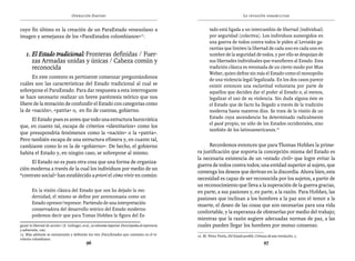 Operación Daktari                                                                                La invasión paramilitar


cuyo fin último es la creación de un ParaEstado venezolano a                                                  tado está ligada a un intercambio de libertad (individual)
imagen y semejanza de los «ParaEstados colombianos»15.                                                        por seguridad (colectiva). Los individuos sumergidos en
                                                                                                              una guerra de todos contra todos le piden al Leviatán ga-
                                                                                                              rantías que limiten la libertad de cada uno en cada uno en
    1.	El Estado tradicional: Fronteras definidas / Fuer-                                                     nombre de la seguridad de todos, y por ello se despojan de
       zas Armadas unidas y únicas / Cabeza común y                                                           sus libertades individuales que transfieren al Estado. Esta
       reconocida                                                                                             tradición clásica es retomada de un cierto modo por Max
                                                                                                              Weber, quien define sin más el Estado como el monopolio
      En este contexto es pertinente comenzar preguntándonos                                                  de una violencia legal/legalizada. En los dos casos parece
cuáles son las características del Estado tradicional al cual se                                              existir entonces una esclavitud voluntaria por parte de
sobrepone el ParaEstado. Para dar respuesta a esta interrogante                                               aquellos que deciden dar el poder al Estado o, al menos,
se hace necesario realizar un breve paréntesis teórico que nos                                                legalizar el uso de su violencia. Sin duda alguna éste es
libere de la tentación de confundir el Estado con categorías como                                             el Estado que de facto ha llegado a través de la tradición
la de «nación», «patria» o, en fin de cuentas, gobierno.                                                      moderna hasta nuestros días. Se trata de la visión de un
     El Estado pues es antes que todo una estructura burocrática                                              Estado cuya ascendencia ha determinado radicalmente
                                                                                                              el quod propio, no sólo de los Estados occidentales, sino
que, en cuanto tal, escapa de criterios «identitarios» como los
                                                                                                              también de los latinoamericanos.16
que presupondría fenómenos como la «nación» o la «patria».
Pero también escapa de una estructura efímera y, en cuanto tal,
cambiante como lo es la de «gobierno». De hecho, el gobierno                                                Recordemos entonces que para Thomas Hobbes la prime-
habita el Estado y, en ningún caso, se sobrepone al mismo.                                            ra justificación que soporta la concepción misma del Estado es
                                                                                                      la necesaria existencia de un «estado civil» que logre evitar la
     El Estado no es pues otra cosa que una forma de organiza-
                                                                                                      guerra de todos contra todos; una entidad superior al sujeto, que
ción moderna a través de la cual los individuos por medio de un
                                                                                                      contenga los deseos que derivan en la discordia. Ahora bien, esta
“contrato social” han establecido a priori el cómo vivir en común:
                                                                                                      necesidad es capaz de ser reconocida por los sujetos, a partir de
                                                                                                      un reconocimiento que lleva a la superación de la guerra gracias,
        En la visión clásica del Estado que nos ha dejado la mo-                                      en parte, a sus pasiones y, en parte, a la razón. Para Hobbes, las
        dernidad, el mismo se define por antonomasia como un                                          pasiones que inclinan a los hombres a la paz son el temor a la
        Estado opresor/represor. Partiendo de una interpretación                                      muerte, el deseo de las cosas que son necesarias para una vida
        conservadora del desarrollo teórico del Estado moderno
                                                                                                      confortable, y la esperanza de obtenerlas por medio del trabajo;
        podemos decir que para Tomas Hobbes la figura del Es-
                                                                                                      mientras que la razón sugiere adecuadas normas de paz, a las
ganar la libertad de acción» (E. Golinger, et al., La telaraña imperial. Enciclopedia de injerencia   cuales pueden llegar los hombres por mutuo consenso.
y subversión, 106).
15. Más adelante se enumerarán y definirán los tres (Para)Estados que coexisten en el te-             16. M. Pérez Pirela, Del Estado posible. Crónicas de una revolución, 5.
rritorio colombiano.
                                               96                                                                                                    97
 