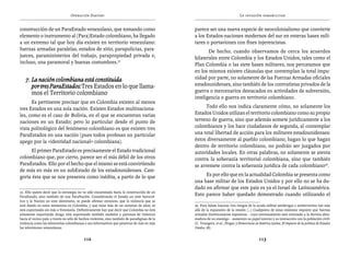 Operación Daktari                                                                            La invasión paramilitar


construcción de un ParaEstado venezolano, que tomando como                                     parece ser una nueva especie de neocolonialismo que convierte
elemento o instrumento al (Para)Estado colombiano, ha llegado                                  a los Estados-naciones modernos del sur en enteras bases mili-
a un extremo tal que hoy día existen en territorio venezolano:                                 tares o portaviones con fines injerencistas.
fuerzas armadas paralelas, estados de sitio, parapolicías, para-                                      De hecho, cuando observamos de cerca los acuerdos
jueces, paraministerios del trabajo, parapropiedad privada e,                                  bilaterales entre Colombia y los Estados Unidos, tales como el
incluso, una paramoral y buenas costumbres.35                                                  Plan Colombia o las siete bases militares, nos percatamos que
                                                                                               en los mismos existen cláusulas que contemplan la total impu-
   7. 	La nación colombiana está constituida                                                   nidad por parte, no solamente de las Fuerzas Armadas oficiales
   	 por tres ParaEstados: Tres Estados en lo que llama-                                       estadounidenses, sino también de los contratistas privados de la
       mos el Territorio colombiano                                                            guerra o mercenarios destacados en actividades de subversión,
                                                                                               inteligencia o guerra en territorio colombiano.
      Es pertinente precisar que en Colombia existen al menos
tres Estados en una sola nación. Existen Estados multinaciona-                                       Todo ello nos indica claramente cómo, no solamente los
les, como es el caso de Bolivia, en el que se encuentran varias                                Estados Unidos utilizan el territorio colombiano como su propio
naciones en un Estado; pero lo particular desde el punto de                                    terreno de guerra, sino que además somete jurídicamente a los
vista politológico del fenómeno colombiano es que existen tres                                 colombianos y los hace ciudadanos de segunda, al contemplar
ParaEstados en una nación (pues todos profesan un particular                                   una total libertad de acción para los militares estadounidenses:
apego por la «identidad nacional» colombiana).                                                 éstos diversamente al pueblo colombiano, hagan lo que hagan
                                                                                               dentro de territorio colombiano, no podrán ser juzgados por
     El primer ParaEstado es precisamente el Estado tradicional                                autoridades locales. En otras palabras, no solamente se atenta
colombiano que, por cierto, parece ser el más débil de los otros                               contra la soberanía territorial colombiana, sino que también
ParaEstados. Ello por el hecho que el mismo se está convirtiendo                               se arremete contra la soberanía jurídica de cada colombiano36.
de más en más en un subEstado de los estadounidenses. Cate-
goría ésta que se nos presenta como inédita, a partir de lo que                                     Es por ello que en la actualidad Colombia se presenta como
                                                                                               una base militar de los Estados Unidos y por ello no se ha du-
                                                                                               dado en afirmar que este país es ya el Israel de Latinoamérica.
35. Ello quiere decir que la estrategia no va sólo encaminada hacia la construcción de un
ParaEstado, sino también de una ParaNación. Considerando el Estado un ente burocrá-
                                                                                               Esto parece haber quedado demostrado cuando utilizando el
tico y la Nación un ente identitario, se puede afirmar entonces, que la violencia que se
está dando en estos momentos en Colombia, y que tiene más de un centenar de años, se           36. Para Adam Isacson «los riesgos de la ayuda militar antidrogas y antiterrorista van más
está exportando sin más a Venezuela. Definitivamente hay que decir que Colombia no está        allá de la expansión de la misión […] Cualquiera de estas misiones requiere que fuerzas
solamente exportando droga, está exportando también modelos y patrones de violencia            armadas históricamente represivas – cuyo entrenamiento está orientado a la derrota abru-
hacia el vecino país: a través no sólo de hechos violentos, sino también de paradigmas de la   madora de un enemigo – aumenten su papel interno y su interacción con la población civil»
violencia como las telenovelas colombianas o sus informativos que penetran de más en más       (C. Youngers, et al., Drogas y Democracia en América Latina. El impacto de la política de Estados
las televisiones venezolanas.                                                                  Unidos, 78).


                                           112                                                                                              113
 