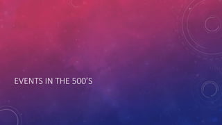 EVENTS IN THE 500’S 
 