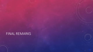 FINAL REMARKS 
 