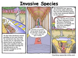 Invasive Species
Courtesy www.lab-initio.com
 