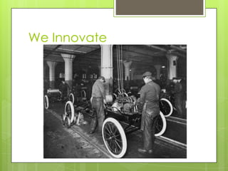 We Innovate
 