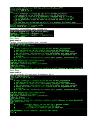 Aperte enter, vai dar falha de logon, mas tudo bem
Agora digite:
quote user ftp
Observe, ele aceita este usuário e pede o Password
Agora digite:
quote pass ftp
Olha que bunito xD, você esta dentro do servidor da NASA.
 