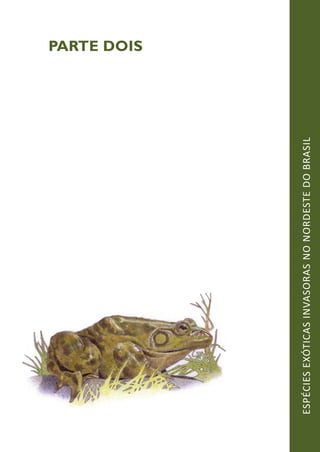 19
PARTE DOIS
ESPÉCIESEXÓTICASINVASORASNONORDESTEDOBRASIL
 