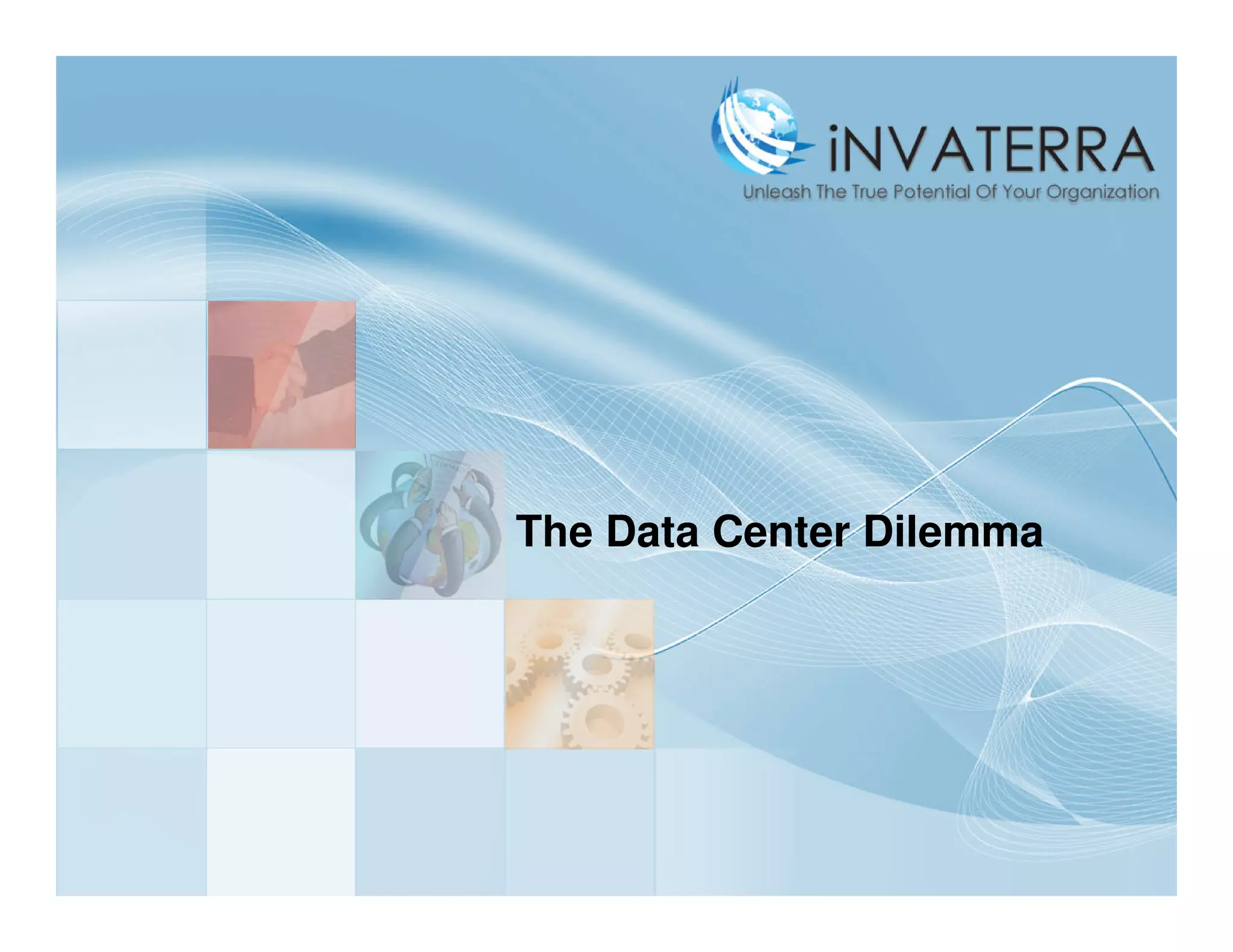 The Data Center Dilemma
 