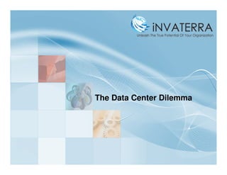 The Data Center Dilemma
 