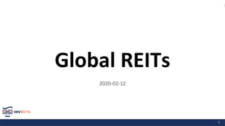 Global REITs
2020-02-12
1
 