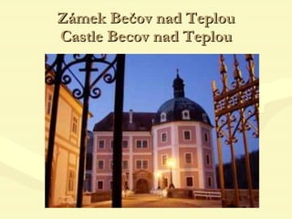 Zámek Bečov nad Teplou Castle Becov nad Teplou 