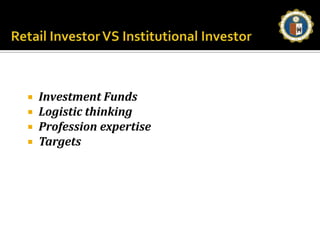 Retail Investor VS Institutional Investor Investment FundsLogistic thinkingProfession expertiseTargets 
