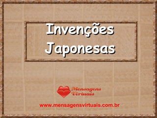 Invenções Japonesas www.mensagensvirtuais.com.br 