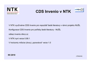 CDS Invenio v NTK


V NTK využíváme CDS Invenio pro repozitář šedé literatury v rámci projektu NUŠL

Konfigurace CDS Invenio pro potřeby šedé literatury - NUŠL

odkaz invenio.ntkcz.cz

V NTK nyní verze 0.99.1

V horizontu měsíce (dvou) „opravdová“ verze 1.0




IKI 2010                                                                  J.Dolanský
 