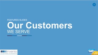 39
Our Customers
WE SERVE
FEATURES SLIDES
 
