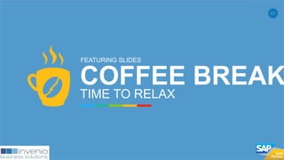 63
COFFEE BREAK
TIME TO RELAX
FEATURING SLIDES
 