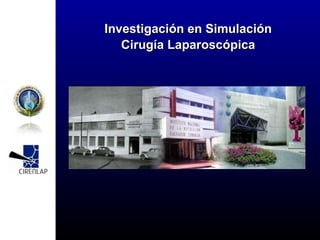 Investigación en Simulación Cirugía Laparoscópica 