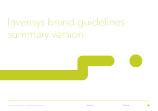 Sections ReverseInvensys brand guidelines. June 2009 ©Invensys. Version 1.0
Invensys brand guidelines–
summary version
 