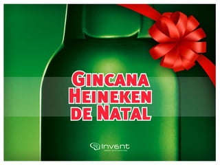 Gincana
Heineken
de Natal
 