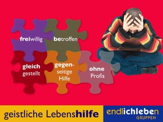 Überblick über die Idee: Endlich-Leben-Gruppen