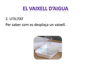 2. UTILITAT
Per saber com es desplaça un vaixell.
 