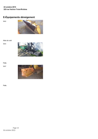 325 rue Vachon Trois-Rivières
24 octobre 2015
E-Équipements déneigement
Ailes de coté
5042
Pelle
5043
Pelle
5047
Page 13
16 octobre 2015
 