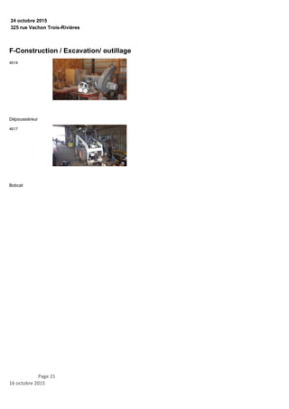 325 rue Vachon Trois-Rivières
24 octobre 2015
F-Construction / Excavation/ outillage
Dépoussiéreur
4614
Bobcat
4617
Page 21
16 octobre 2015
 