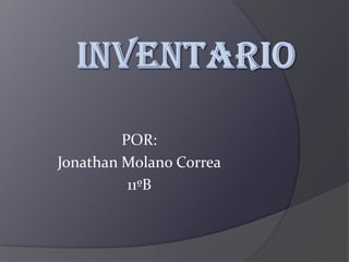 POR:
Jonathan Molano Correa
          11ºB
 