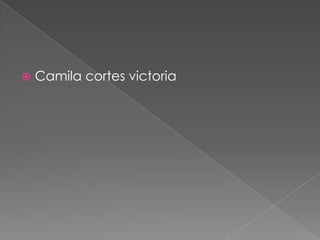 Camila cortes victoria
 