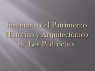 Inventario del Patrimonio Histórico y Arquitectónico  de Los Pedroches 