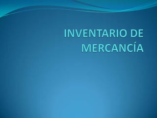 INVENTARIO DE MERCANCÍA 