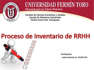 Participante:
- Juárez Daniela CI. 24.019.719
Facultad de Ciencias Económicas y Sociales
Escuela de Relaciones Industriales
Núcleo Araure Edo. Portuguesa
 