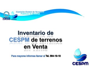 Inventario de
CESPM de terrenos
    en Venta
 