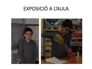 EXPOSICIÓ A L’AULA

 