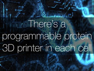 Each cell contains a 
program that can 
recreate itself 
 