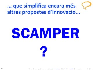 ... que simplifica encara més altres propostes d’innovació... 