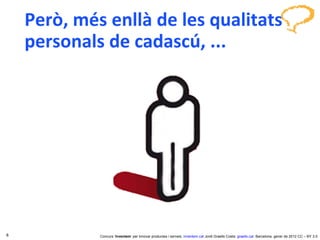 Però, més enllà de les qualitats personals de cadascú, ... 