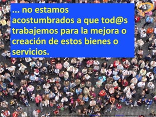 ... no estamos acostumbrados a que tod@s trabajemos para la mejora o creación de estos bienes o servicios. Concurso ‘ Inventem ’ para innovar productos y servicios.  inventem.cat   Jordi Graells Costa.  graells.cat . Barcelona, enero de 2012 CC – BY 3.0 