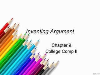 Inventing Argument Chapter 9 College Comp II 