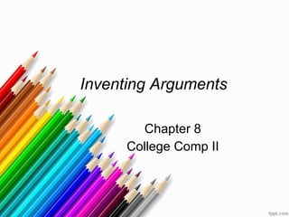 Inventing Arguments Chapter 8 College Comp II 