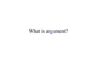 What is ar gu ment? 