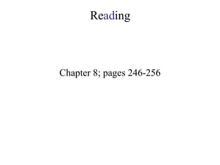 Re ad ing Chapter 8; pages 246-256 
