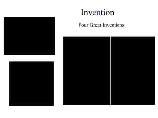 Inv en tion Four Great Inventions 