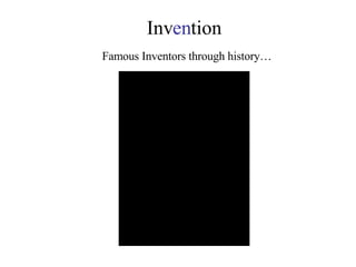 Inv en tion Famous Inventors through history… 