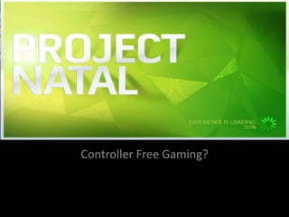 Controller Free Gaming?
 