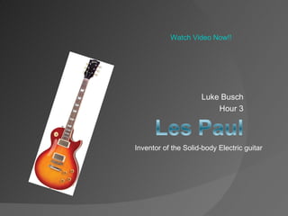 Luke Busch Hour 3 Inventor of the Solid-body Electric guitar Watch Video Now!! 